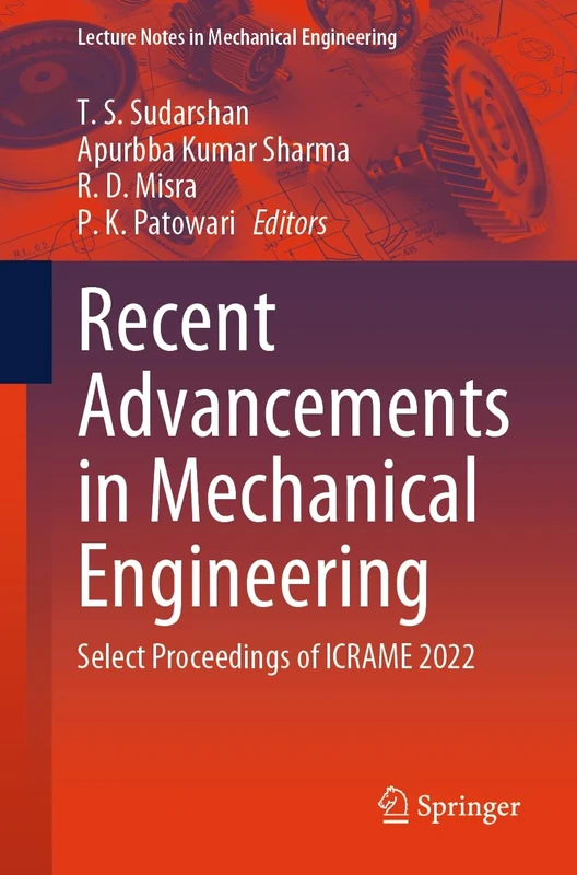 Recent Advancements in Mechanical Engineering: Select Proceedings of ICRAME 2022 (Lecture Notes in Mechanical Engineering)