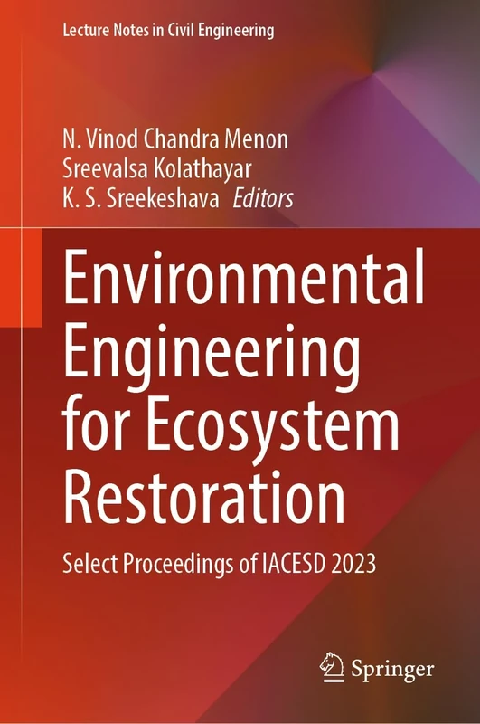 Environmental Engineering for Ecosystem Restoration: Select Proceedings of IACESD 2023: 464 (Lecture Notes in Civil Engineering, 464)
