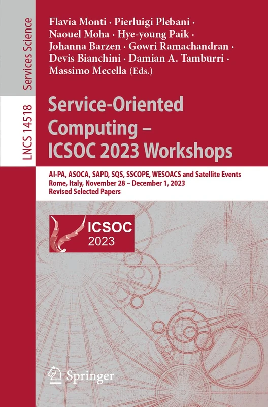 Service-Oriented Computing – ICSOC 2023 Workshops: AI-PA, ASOCA, SAPD, SQS, SSCOPE, WESOACS and Satellite Events, Rome, Italy, November 28-December 1, ... (Lecture Notes in Computer Science, 14518)