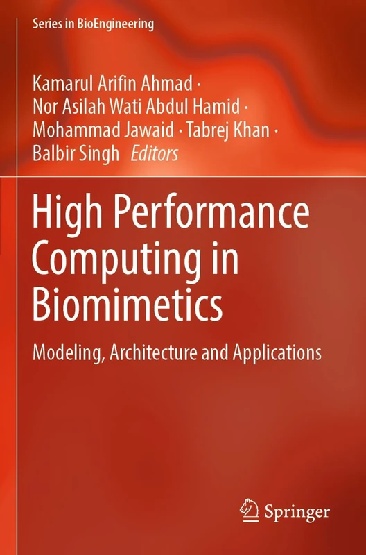 High Performance Computing in Biomimetics: Modeling, Architecture and Applications (Series in BioEngineering)