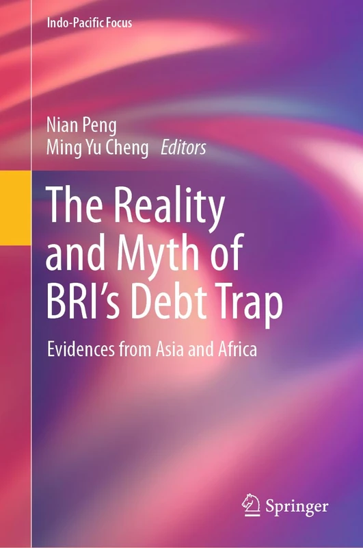 The Reality and Myth of BRI’s Debt Trap: Evidences from Asia and Africa (Indo-Pacific Focus)
