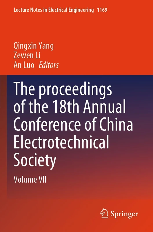 The proceedings of the 18th Annual Conference of China Electrotechnical Society: Volume VII: 1169 (Lecture Notes in Electrical Engineering, 1169)