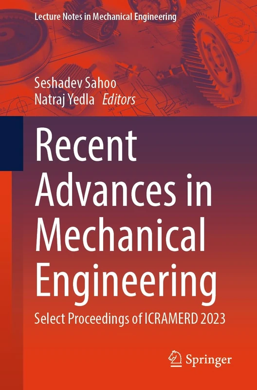Recent Advances in Mechanical Engineering: Select Proceedings of ICRAMERD 2023 (Lecture Notes in Mechanical Engineering)