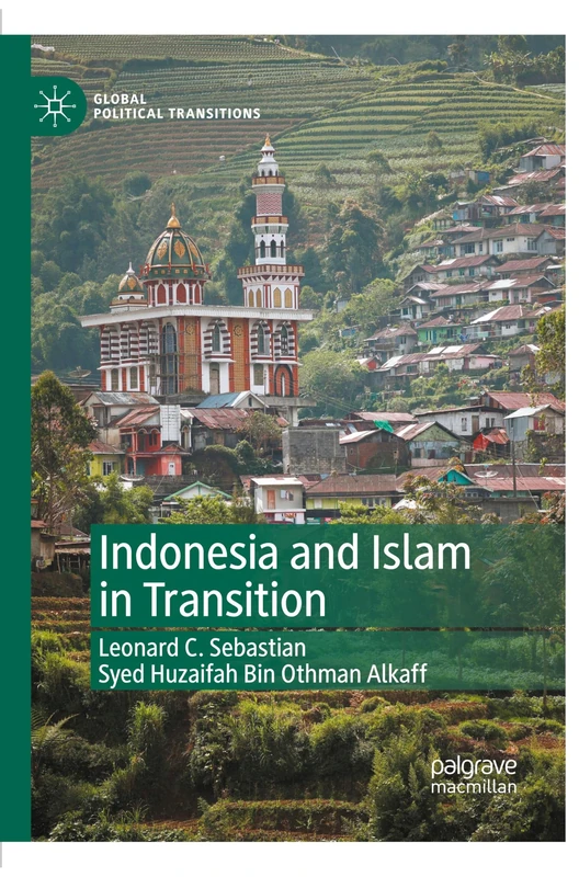 Indonesia and Islam in Transition (Global Political Transitions)