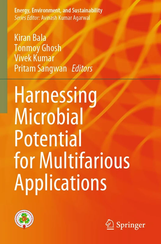 Harnessing Microbial Potential for Multifarious Applications (Energy, Environment, and Sustainability)