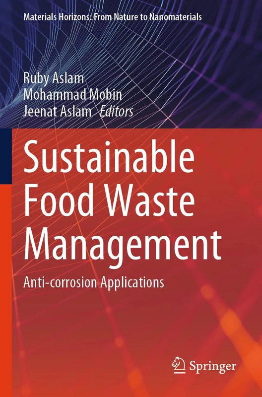 Sustainable Food Waste Management: Anti-corrosion Applications (Materials Horizons: From Nature to Nanomaterials)