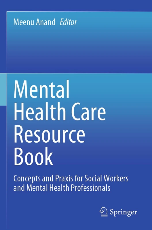 Mental Health Care Resource Book: Concepts and Praxis for Social Workers and Mental Health Professionals