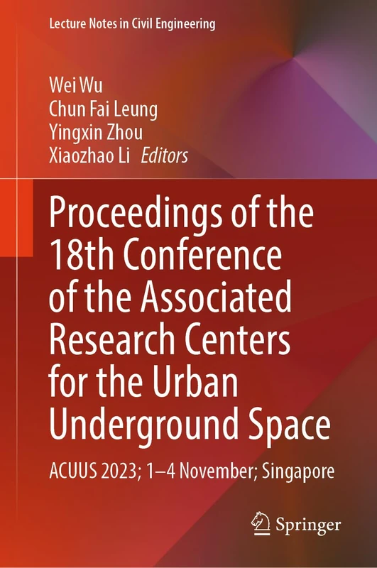 Proceedings of the 18th Conference of the Associated Research Centers for the Urban Underground Space: ACUUS 2023; 1–4 November; Singapore: 471 (Lecture Notes in Civil Engineering, 471) - Image 1