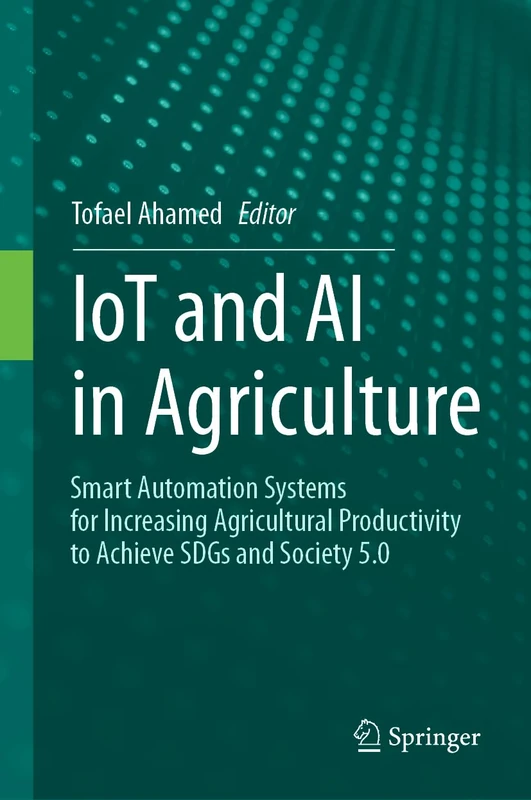 IoT and AI in Agriculture: Smart Automation Systems for increasing Agricultural Productivity to Achieve SDGs and Society 5.0