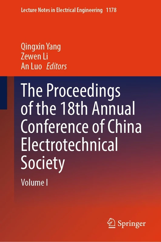 The Proceedings of the 18th Annual Conference of China Electrotechnical Society: Volume I: 1178 (Lecture Notes in Electrical Engineering, 1178)