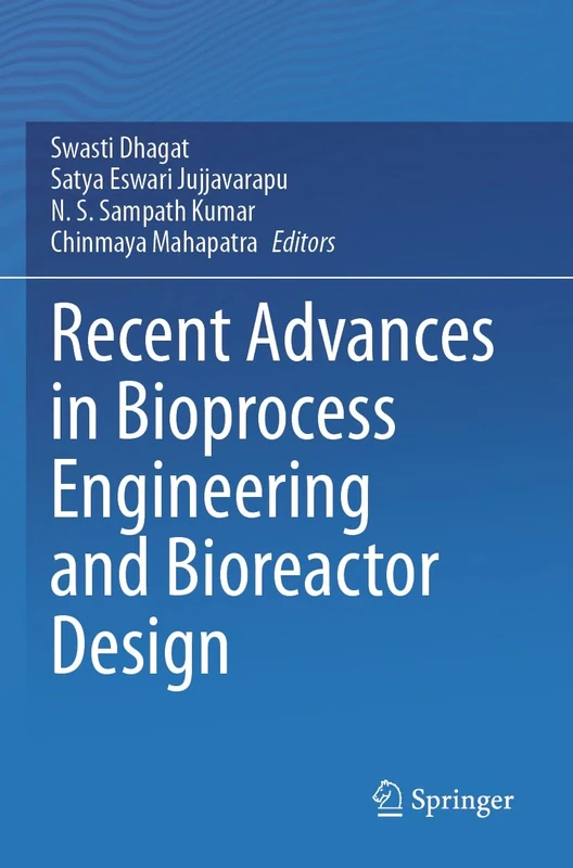 Recent Advances in Bioprocess Engineering and Bioreactor Design