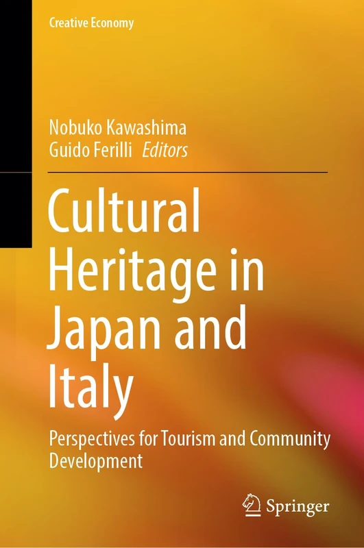 Cultural Heritage in Japan and Italy: Perspectives for Tourism and Community Development (Creative Economy)