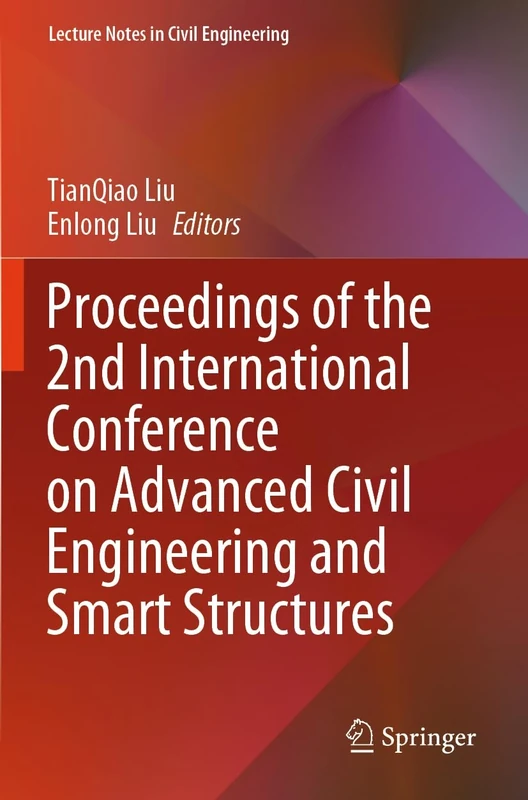 Proceedings of the 2nd International Conference on Advanced Civil Engineering and Smart Structures: 474 (Lecture Notes in Civil Engineering, 474)