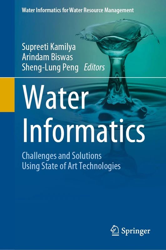 Water Informatics: Challenges and Solutions Using State of Art Technologies (Water Informatics for Water Resource Management)