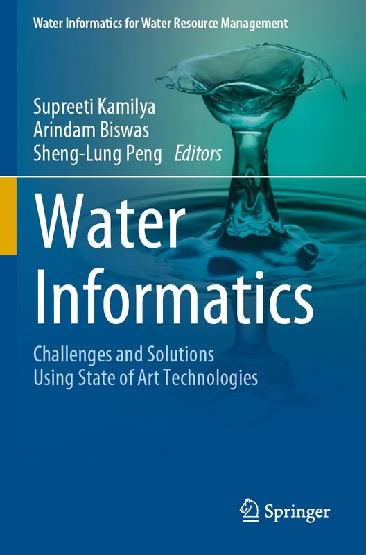 Water Informatics: Challenges and Solutions Using State of Art Technologies (Water Informatics for Water Resource Management)