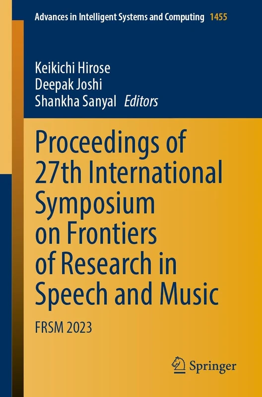 Proceedings of 27th International Symposium on Frontiers of Research in Speech and Music: FRSM 2023: 1455 (Advances in Intelligent Systems and Computing, 1455)