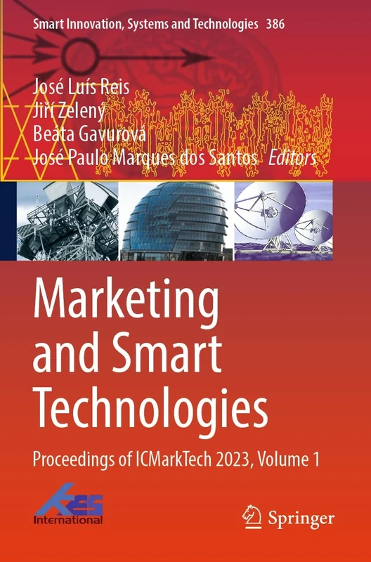 Marketing and Smart Technologies: Proceedings of ICMarkTech 2023, Volume 1: 386 (Smart Innovation, Systems and Technologies, 386)