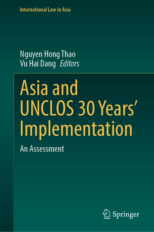 Asia and UNCLOS 30 Years’ Implementation: An Assessment (International Law in Asia)