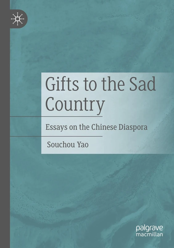 Gifts to the Sad Country: Essays on the Chinese Diaspora