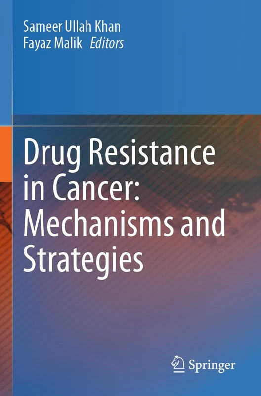 Drug Resistance in Cancer: Mechanisms and Strategies