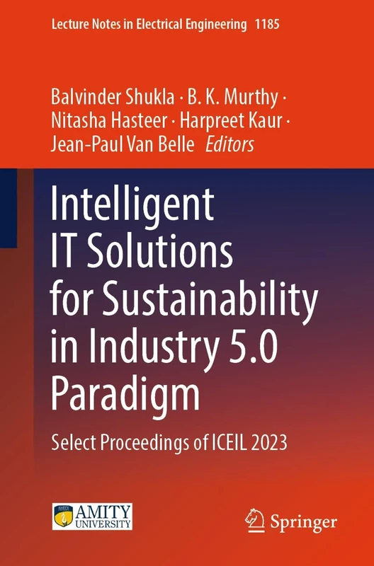 Intelligent IT Solutions for Sustainability in Industry 5.0 Paradigm: Select Proceedings of ICEIL 2023: 1185 (Lecture Notes in Electrical Engineering, 1185)