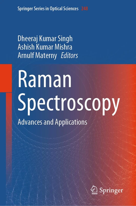 Raman Spectroscopy: Advances and Applications: 248 (Springer Series in Optical Sciences, 248)
