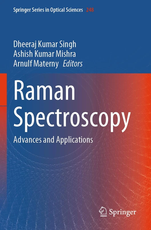 Raman Spectroscopy: Advances and Applications: 248 (Springer Series in Optical Sciences, 248)