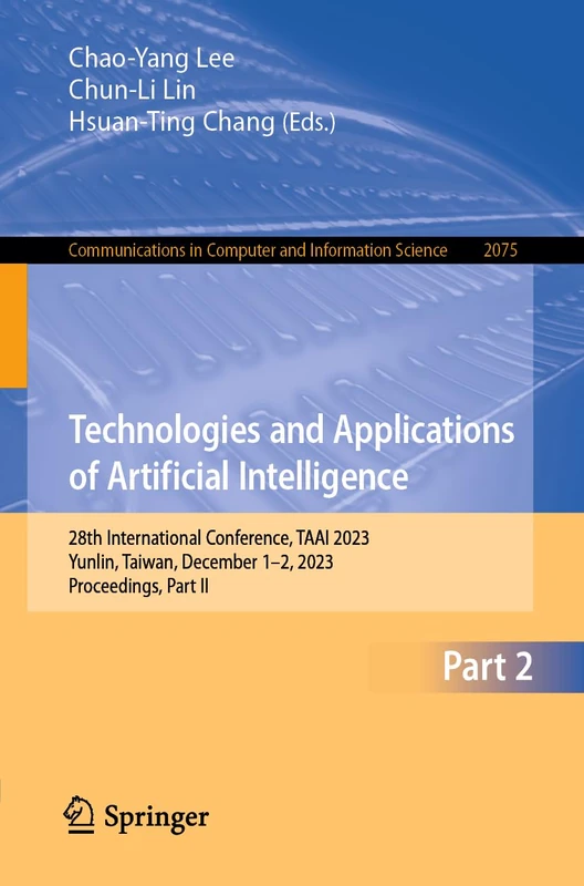 Technologies and Applications of Artificial Intelligence: 28th International Conference, TAAI 2023, Yunlin, Taiwan, December 1–2, 2023, Proceedings, ... in Computer and Information Science, 2075)