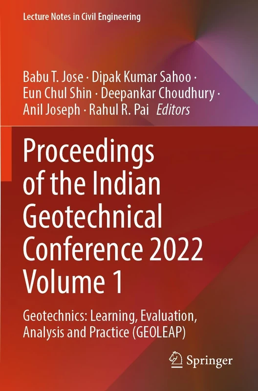 Proceedings of the Indian Geotechnical Conference 2022 Volume 1: Geotechnics: Learning, Evaluation, Analysis and Practice (GEOLEAP): 476 (Lecture Notes in Civil Engineering, 476)