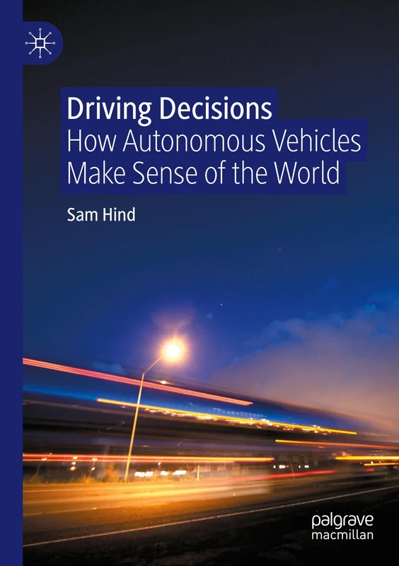Driving Decisions: How Autonomous Vehicles Make Sense of the World