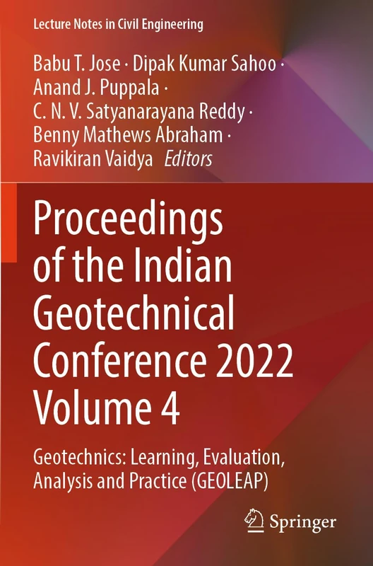 Proceedings of the Indian Geotechnical Conference 2022 Volume 4: Geotechnics: Learning, Evaluation, Analysis and Practice (GEOLEAP) (Lecture Notes in Civil Engineering, 479)