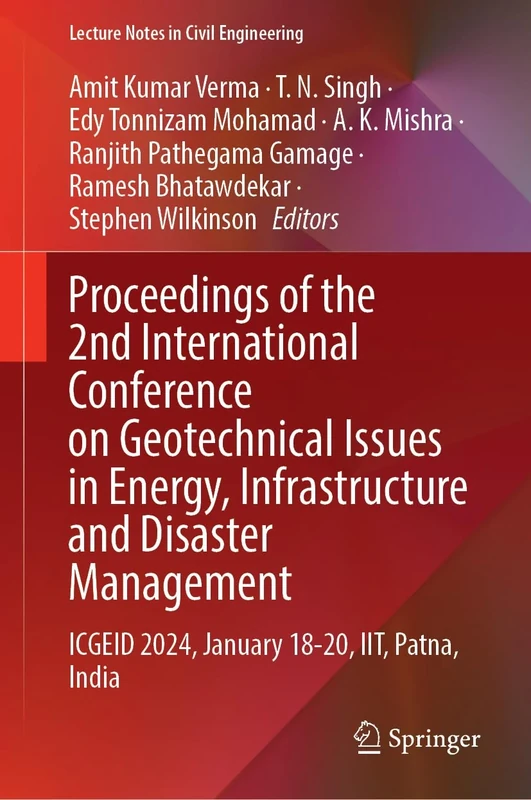 Proceedings of the 2nd International Conference on Geotechnical Issues in Energy, Infrastructure and Disaster Management: ICGEID 2024, January 18–20, ... 475 (Lecture Notes in Civil Engineering, 475)