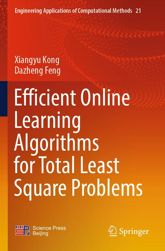 Efficient Online Learning Algorithms for Total Least Square Problems (Engineering Applications of Computational Methods, 21)