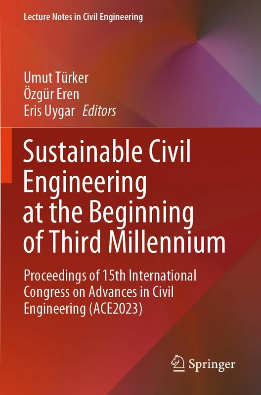 Sustainable Civil Engineering at the Beginning of Third Millennium: Proceedings of 15th International Congress on Advances in Civil Engineering (ACE2023)