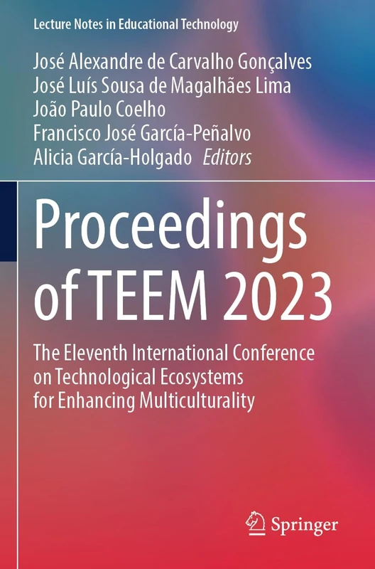 Proceedings of TEEM 2023: The Eleventh International Conference on Technological Ecosystems for Enhancing Multiculturality (Lecture Notes in Educational Technology)
