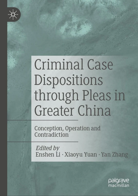 Criminal Case Dispositions through Pleas in Greater China: Conception, Operation and Contradiction - Image 1