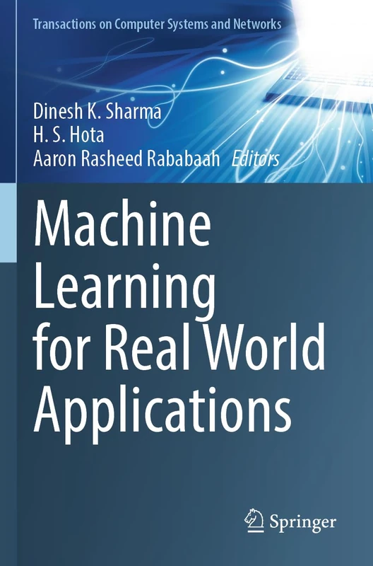 Machine Learning for Real World Applications (Transactions on Computer Systems and Networks)