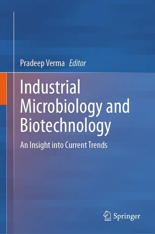 Industrial Microbiology and Biotechnology: An Insight into Current Trends