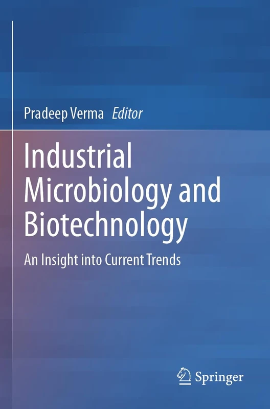 Industrial Microbiology and Biotechnology: An Insight into Current Trends
