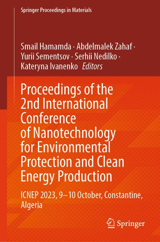Proceedings of the 2nd International Conference of Nanotechnology for Environmental Protection and Clean Energy Production: ICNEP 2023, 9–10 October, ... 45 (Springer Proceedings in Materials, 45)