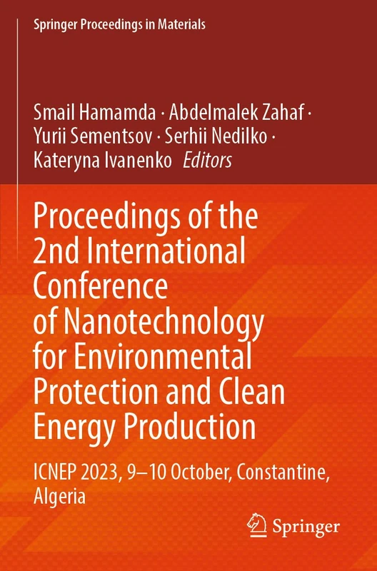Proceedings of the 2nd International Conference of Nanotechnology for Environmental Protection and Clean Energy Production: ICNEP 2023, 9–10 October, ... (Springer Proceedings in Materials, 45)