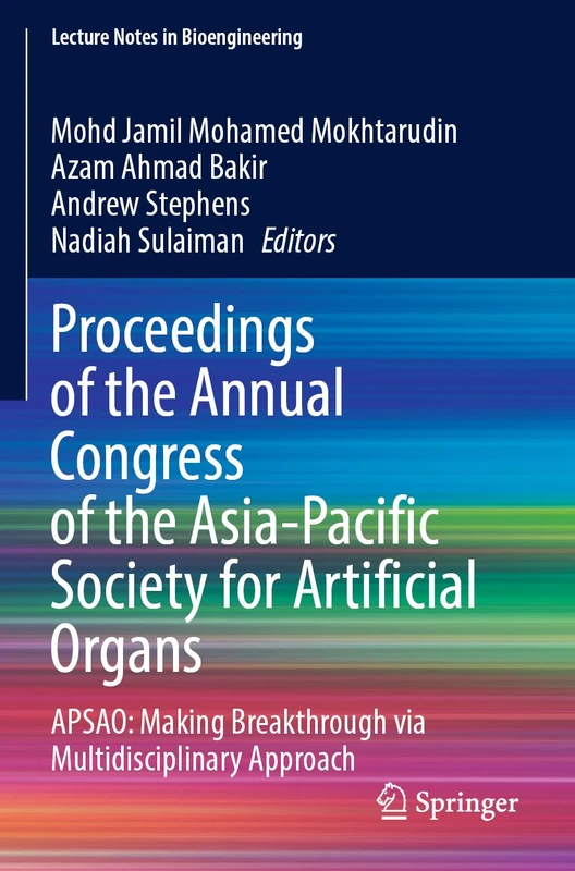 Proceedings of the Annual Congress of the Asia-Pacific Society for Artificial Organs: APSAO: Making Breakthrough via Multidisciplinary Approach (Lecture Notes in Bioengineering)
