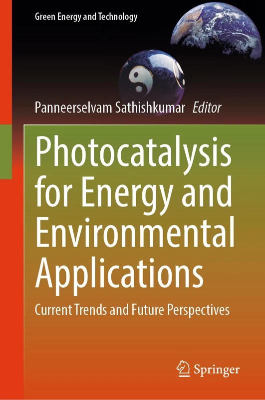 Photocatalysis for Energy and Environmental Applications: Current Trends and Future Perspectives (Green Energy and Technology)