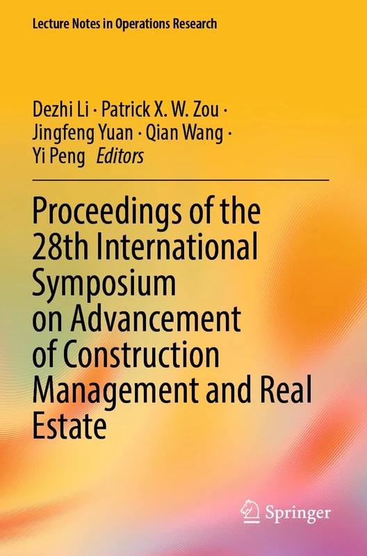 Proceedings of the 28th International Symposium on Advancement of Construction Management and Real Estate (Lecture Notes in Operations Research)