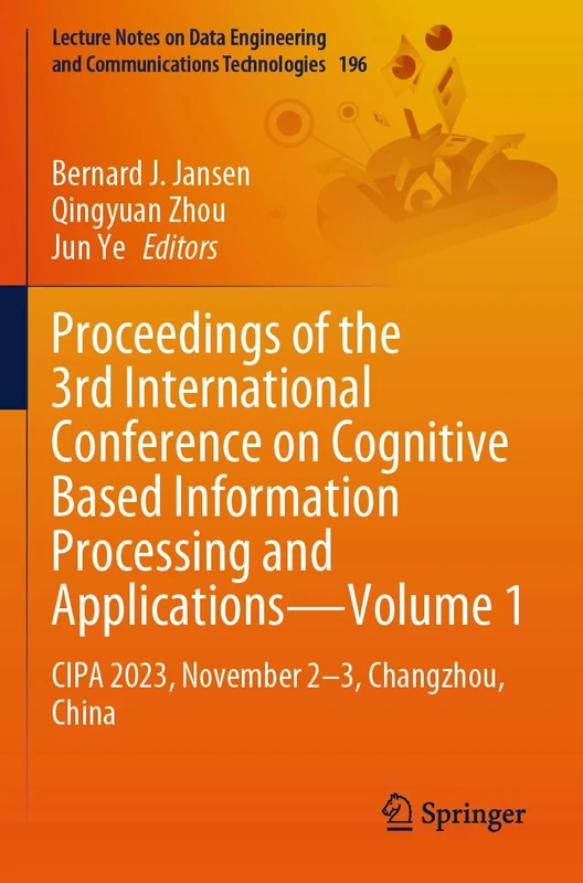 Proceedings of the 3rd International Conference on Cognitive Based Information Processing and Applications–Volume 1: CIPA 2023, November 2–3, ... and Communications Technologies, 196)