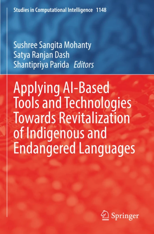 Applying AI-Based Tools and Technologies Towards Revitalization of Indigenous and Endangered Languages (Studies in Computational Intelligence)