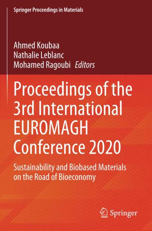 Proceedings of the 3rd International EUROMAGH Conference 2020: Sustainability and Biobased Materials on the Road of Bioeconomy (Springer Proceedings in Materials)