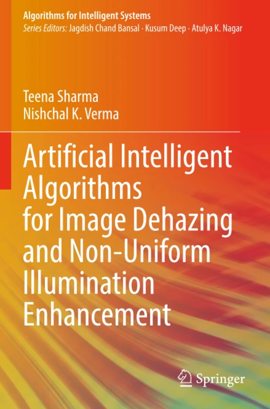 Artificial Intelligent Algorithms for Image Dehazing and Non-Uniform Illumination Enhancement (Algorithms for Intelligent Systems)