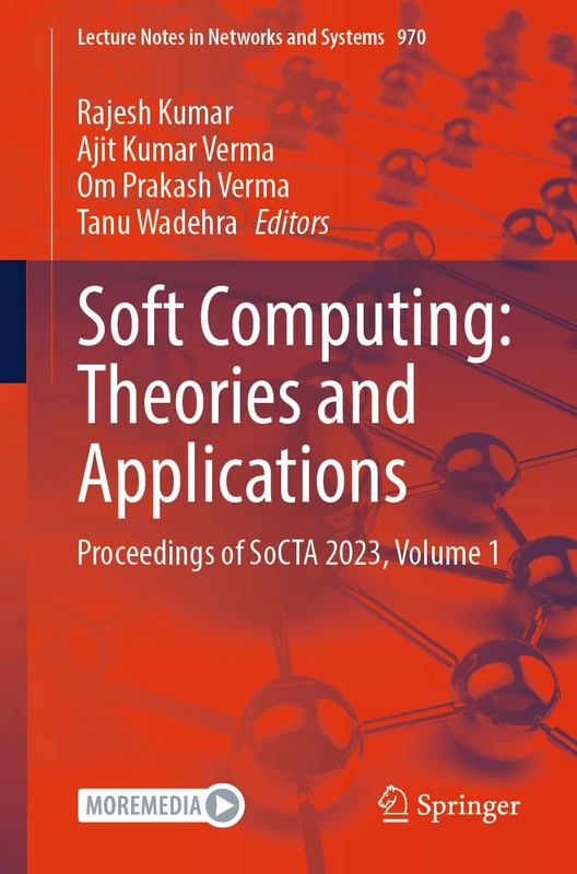 Soft Computing: Theories and Applications: Proceedings of SoCTA 2023, Volume 1: 970 (Lecture Notes in Networks and Systems, 970)
