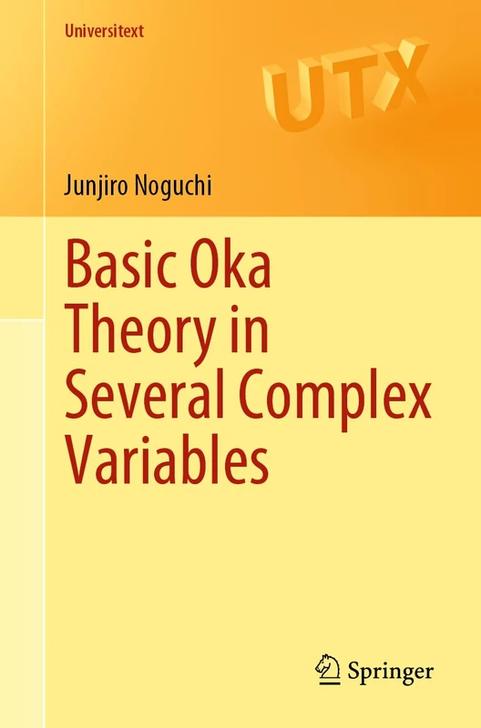 Basic Oka Theory in Several Complex Variables (Universitext)